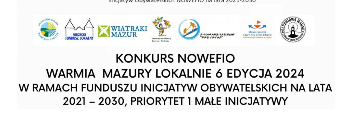 Konkurs NOWEFIO - WARMIA MAZURY LOKALNIE 6 Edycja 2024 W Ramach Funduszu Inicjatyw Obywatelskich Na Lata 2021-2030, Priorytet 1 Małe Inicjatywy.