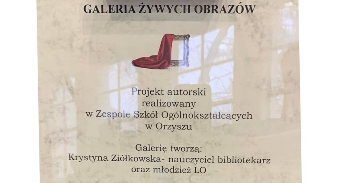 Galeria żywych obrazów - dzisiaj edycja w Zespole Szkół Ogólnokształcących w Orzyszu 